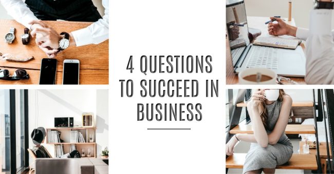 4 Questions to Succeed in Business