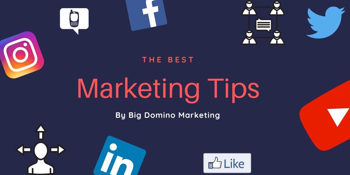 The Best Marketing Tips by Big Domino Marketing