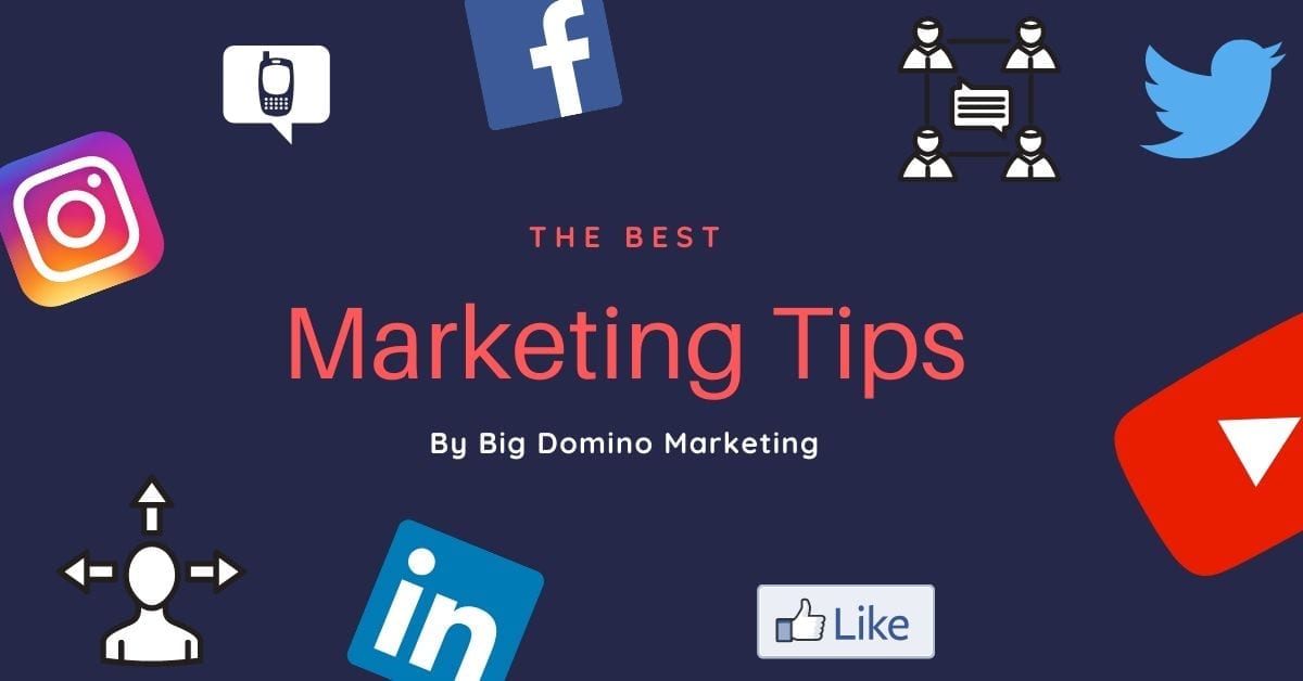 The Best Marketing Tips by Big Domino Marketing