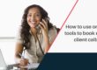 How to use online tools to Book more client calls